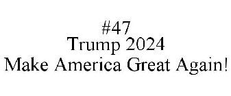 #47 TRUMP 2024 MAKE AMERICA GREAT AGAIN!