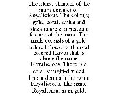 THE LITERAL ELEMENT OF THE MARK CONSISTS OF ROYALICIOUS. THE COLOR(S) GOLD, CORAL, WHITE AND BLACK IS/ARE CLAIMED AS A FEATURE OF THE MARK. THE MARK CONSISTS OF A GOLD COLORED FLOWER WITH CORAL COLORE