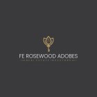FE ROSEWOOD ADOBES REAL ESTATE INVESTORS