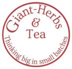 GIANT-HERBS & TEA THINKING BIG IN SMALL BATCHES