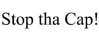 STOP THA CAP!