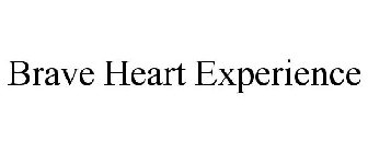 BRAVE HEART EXPERIENCE
