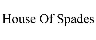 HOUSE OF SPADES
