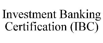INVESTMENT BANKING CERTIFICATION (IBC)