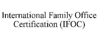 INTERNATIONAL FAMILY OFFICE CERTIFICATION (IFOC)