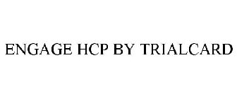 ENGAGE HCP BY TRIALCARD