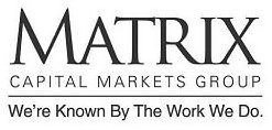 MATRIX CAPITAL MARKETS GROUP WE'RE KNOWN BY THE WORK WE DO.