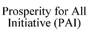 PROSPERITY FOR ALL INITIATIVE (PAI)