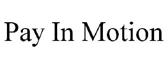PAY IN MOTION