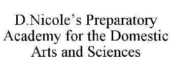 D. NICOLE'S PREPARATORY ACADEMY FOR THE DOMESTIC ARTS & SCIENCES
