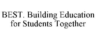 BEST. BUILDING EDUCATION FOR STUDENTS TOGETHER