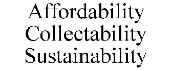 AFFORDABILITY COLLECTABILITY SUSTAINABILITY