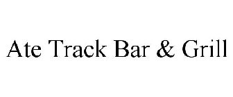 ATE TRACK BAR & GRILL