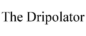 THE DRIPOLATOR