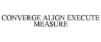 CONVERGE ALIGN EXECUTE MEASURE
