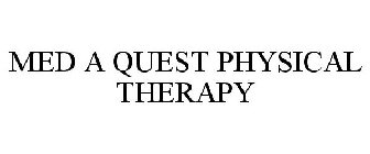 MED A QUEST PHYSICAL THERAPY