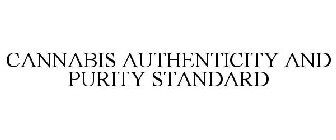 CANNABIS AUTHENTICITY AND PURITY STANDARD