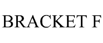 BRACKET F