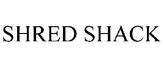 SHRED SHACK