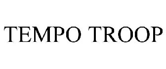 TEMPO TROOP
