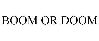 BOOM OR DOOM