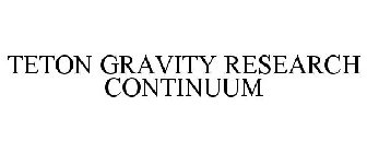 TETON GRAVITY RESEARCH CONTINUUM