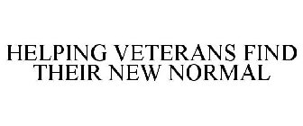 HELPING VETERANS FIND THEIR NEW NORMAL