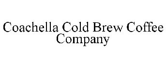 COACHELLA COLD BREW COFFEE COMPANY