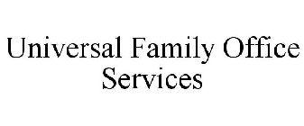 UNIVERSAL FAMILY OFFICE SERVICES