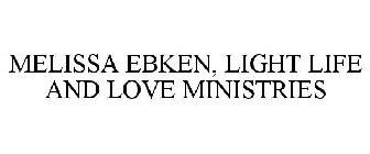 MELISSA EBKEN, LIGHT LIFE AND LOVE MINISTRIES