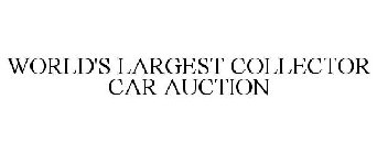 WORLD'S LARGEST COLLECTOR CAR AUCTION