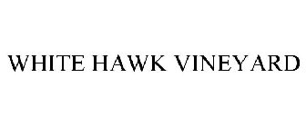 WHITE HAWK VINEYARD