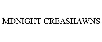 MDNIGHT CREASHAWNS