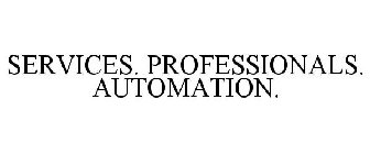 SERVICES. PROFESSIONALS. AUTOMATION.