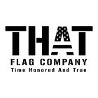 THAT FLAG COMPANY TIME HONORED AND TRUE