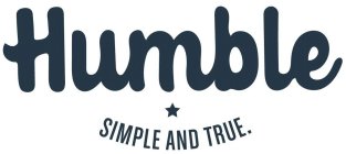 HUMBLE SIMPLE AND TRUE.