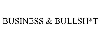 BUSINESS & BULLSH*T