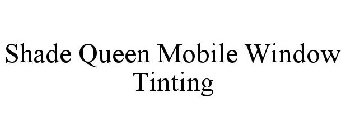 SHADE QUEEN MOBILE WINDOW TINTING
