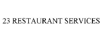 23 RESTAURANT SERVICES