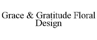 GRACE & GRATITUDE FLORAL DESIGN
