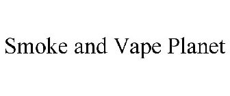 SMOKE AND VAPE PLANET