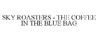 SKY ROASTERS - THE COFFEE IN THE BLUE BAG