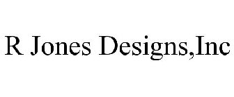 R JONES DESIGNS,INC