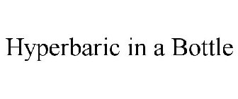 HYPERBARIC IN A BOTTLE