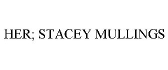 HER; STACEY MULLINGS