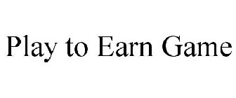 PLAY TO EARN GAME