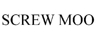 SCREW MOO