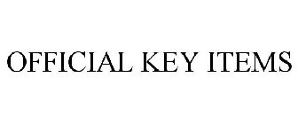 OFFICIAL KEY ITEMS