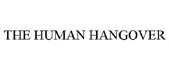 THE HUMAN HANGOVER