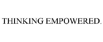 THINKING EMPOWERED.